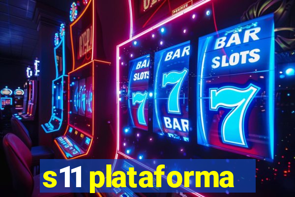 s11 plataforma